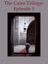 The Cairo Trilogy: Episode 3@